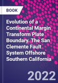 Evolution of a Continental Margin Transform Plate Boundary. The San Clemente Fault System Offshore Southern California- Product Image
