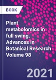 Plant metabolomics in full swing. Advances in Botanical Research Volume 98- Product Image