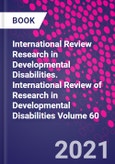 International Review Research in Developmental Disabilities. International Review of Research in Developmental Disabilities Volume 60- Product Image