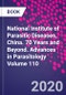 National Institute of Parasitic Diseases, China. 70 Years and Beyond. Advances in Parasitology Volume 110 - Product Image