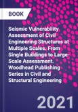 Seismic Vulnerability Assessment of Civil Engineering Structures at Multiple Scales. From Single Buildings to Large-Scale Assessment. Woodhead Publishing Series in Civil and Structural Engineering- Product Image