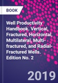 Well Productivity Handbook. Vertical, Fractured, Horizontal, Multilateral, Multi-fractured, and Radial-Fractured Wells. Edition No. 2- Product Image