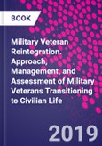 Military Veteran Reintegration. Approach, Management, and Assessment of Military Veterans Transitioning to Civilian Life- Product Image