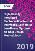 High-Density Integrated Electrocortical Neural Interfaces. Low-Noise Low-Power System-on-Chip Design Methodology- Product Image