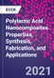 Polylactic Acid Nanocomposites. Properties, Synthesis, Fabrication, and Applications - Product Thumbnail Image