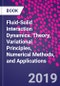 Fluid-Solid Interaction Dynamics. Theory, Variational Principles, Numerical Methods, and Applications - Product Thumbnail Image