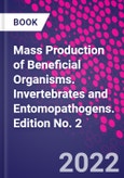 Mass Production of Beneficial Organisms. Invertebrates and Entomopathogens. Edition No. 2- Product Image