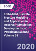 Embedded Discrete Fracture Modeling and Application in Reservoir Simulation. Developments in Petroleum Science Volume 68- Product Image