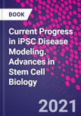 Current Progress in iPSC Disease Modeling. Advances in Stem Cell Biology- Product Image