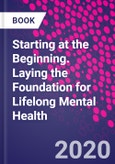 Starting at the Beginning. Laying the Foundation for Lifelong Mental Health- Product Image