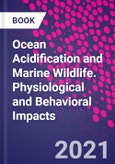 Ocean Acidification and Marine Wildlife. Physiological and Behavioral Impacts- Product Image