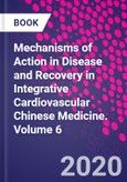 Mechanisms of Action in Disease and Recovery in Integrative Cardiovascular Chinese Medicine. Volume 6- Product Image