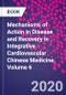Mechanisms of Action in Disease and Recovery in Integrative Cardiovascular Chinese Medicine. Volume 6 - Product Thumbnail Image