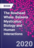 The Bowhead Whale. Balaena Mysticetus: Biology and Human Interactions- Product Image