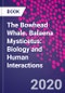 The Bowhead Whale. Balaena Mysticetus: Biology and Human Interactions - Product Thumbnail Image