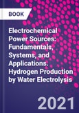 Electrochemical Power Sources: Fundamentals, Systems, and Applications. Hydrogen Production by Water Electrolysis- Product Image