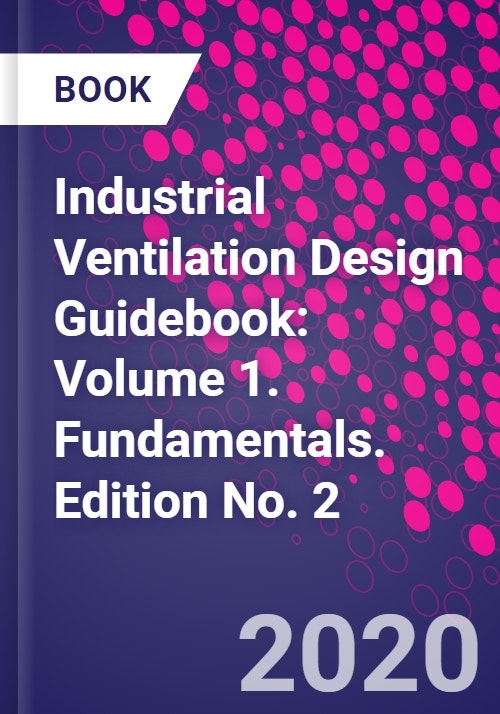Industrial Ventilation Design Guidebook Volume 1. Fundamentals
