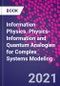 Information Physics. Physics-Information and Quantum Analogies for Complex Systems Modeling - Product Thumbnail Image
