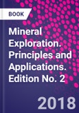 Mineral Exploration. Principles and Applications. Edition No. 2- Product Image
