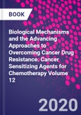 Biological Mechanisms and the Advancing Approaches to Overcoming Cancer Drug Resistance. Cancer Sensitizing Agents for Chemotherapy Volume 12- Product Image