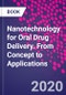 Nanotechnology for Oral Drug Delivery. From Concept to Applications - Product Thumbnail Image