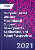 Computer-Aided Oral and Maxillofacial Surgery. Developments, Applications, and Future Perspectives- Product Image