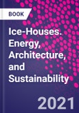 Ice-Houses. Energy, Architecture, and Sustainability- Product Image