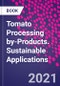 Tomato Processing by-Products. Sustainable Applications - Product Thumbnail Image