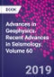Advances in Geophysics. Recent Advances in Seismology. Volume 60 - Product Thumbnail Image