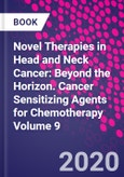 Novel Therapies in Head and Neck Cancer: Beyond the Horizon. Cancer Sensitizing Agents for Chemotherapy Volume 9- Product Image