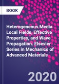 Heterogeneous Media. Local Fields, Effective Properties, and Wave Propagation. Elsevier Series in Mechanics of Advanced Materials- Product Image