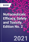 Nutraceuticals. Efficacy, Safety and Toxicity. Edition No. 2- Product Image