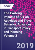 The Evolving Impacts of ICT on Activities and Travel Behavior. Advances in Transport Policy and Planning Volume 3- Product Image