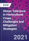Stress Tolerance in Horticultural Crops. Challenges and Mitigation Strategies - Product Image