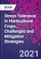 Stress Tolerance in Horticultural Crops. Challenges and Mitigation Strategies - Product Thumbnail Image