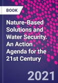 Nature-Based Solutions and Water Security. An Action Agenda for the 21st Century- Product Image