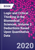 Logic and Critical Thinking in the Biomedical Sciences. Volume 2: Deductions Based Upon Quantitative Data- Product Image