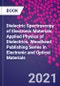 Dielectric Spectroscopy of Electronic Materials. Applied Physics of Dielectrics. Woodhead Publishing Series in Electronic and Optical Materials - Product Image