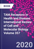 TAM Receptors in Health and Disease. International Review of Cell and Molecular Biology Volume 357- Product Image