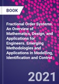 Fractional Order Systems. An Overview of Mathematics, Design, and Applications for Engineers. Emerging Methodologies and Applications in Modelling, Identification and Control- Product Image