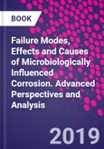 Failure Modes, Effects and Causes of Microbiologically Influenced Corrosion. Advanced Perspectives and Analysis- Product Image