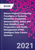 Nature-Inspired Computing Paradigms in Systems. Reliability, Availability, Maintainability, Safety and Cost (RAMS+C) and Prognostics and Health Management (PHM). Intelligent Data-Centric Systems- Product Image