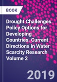 Drought Challenges. Policy Options for Developing Countries. Current Directions in Water Scarcity Research Volume 2- Product Image