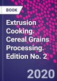 Extrusion Cooking. Cereal Grains Processing. Edition No. 2- Product Image
