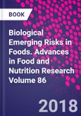 Biological Emerging Risks in Foods. Advances in Food and Nutrition Research Volume 86- Product Image