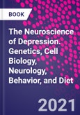 The Neuroscience of Depression. Genetics, Cell Biology, Neurology, Behavior, and Diet- Product Image