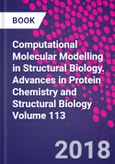 Computational Molecular Modelling in Structural Biology. Advances in Protein Chemistry and Structural Biology Volume 113- Product Image