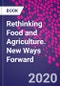 Rethinking Food and Agriculture. New Ways Forward - Product Image