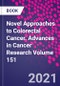 Novel Approaches to Colorectal Cancer. Advances in Cancer Research Volume 151 - Product Thumbnail Image