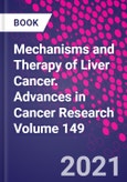 Mechanisms and Therapy of Liver Cancer. Advances in Cancer Research Volume 149- Product Image